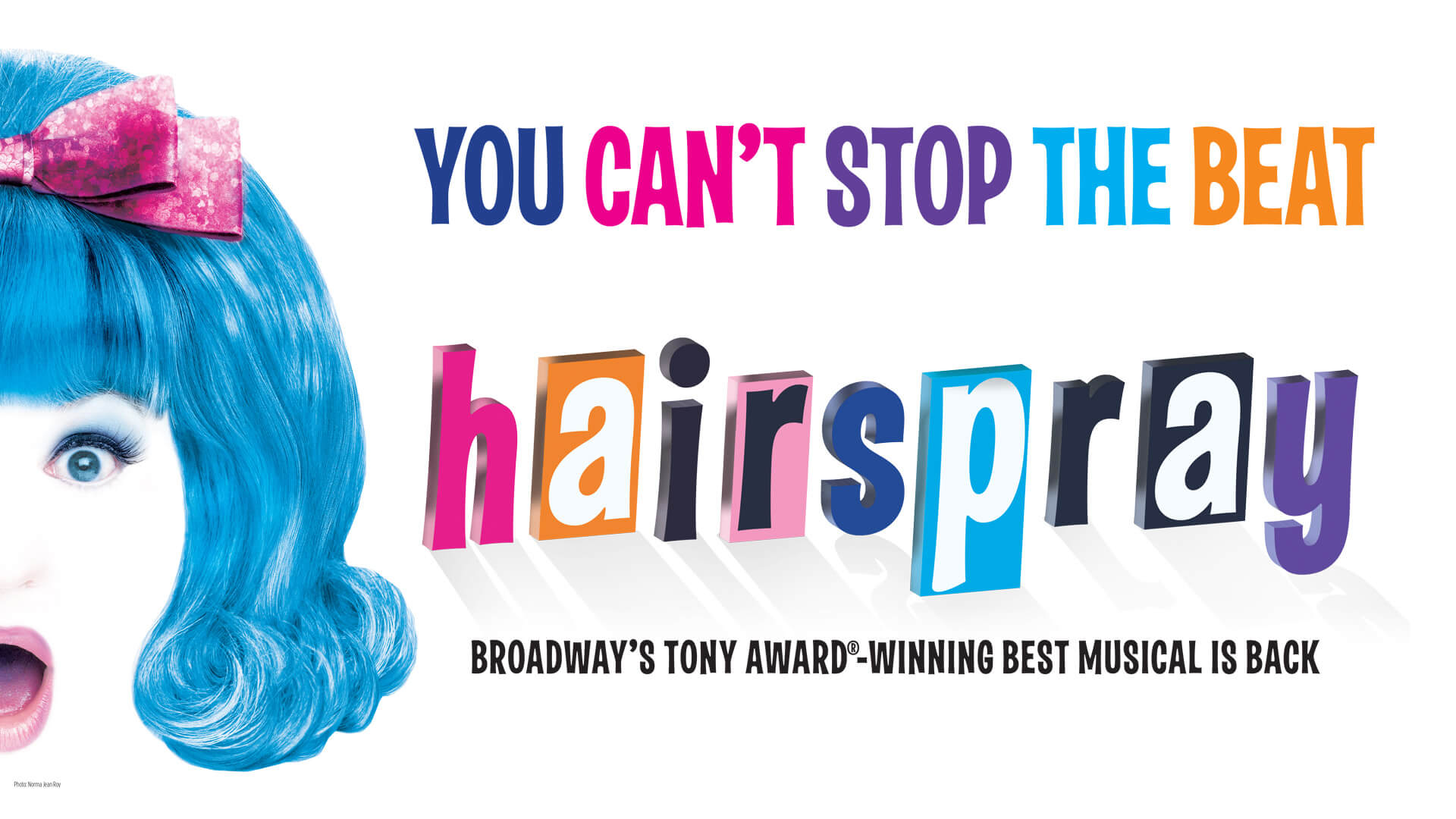 "You can't stop the beat" - Hairspray - Broadway's Tony Award-winning best musical