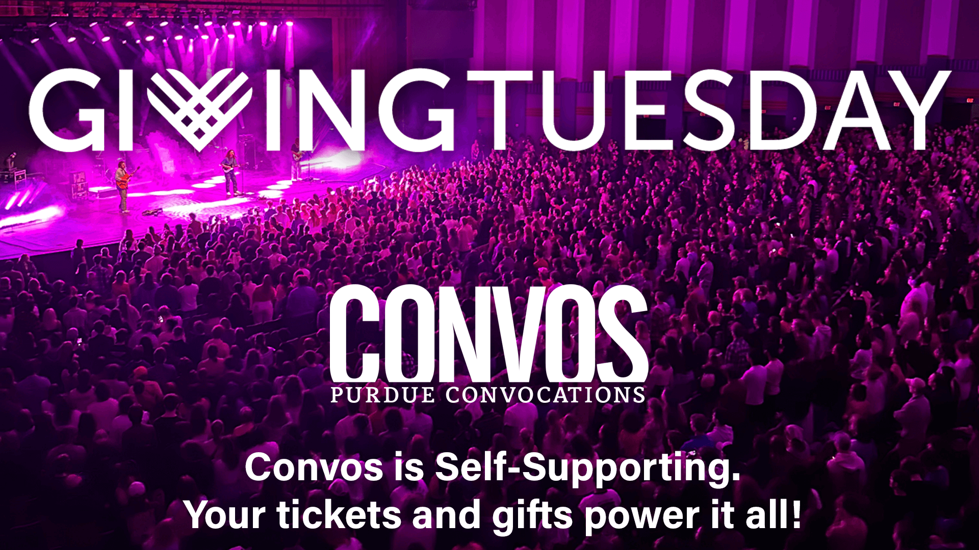 Giving Tuesday and Purdue Convocations: Convos is self-supporting. Tickets and gifts power it all!