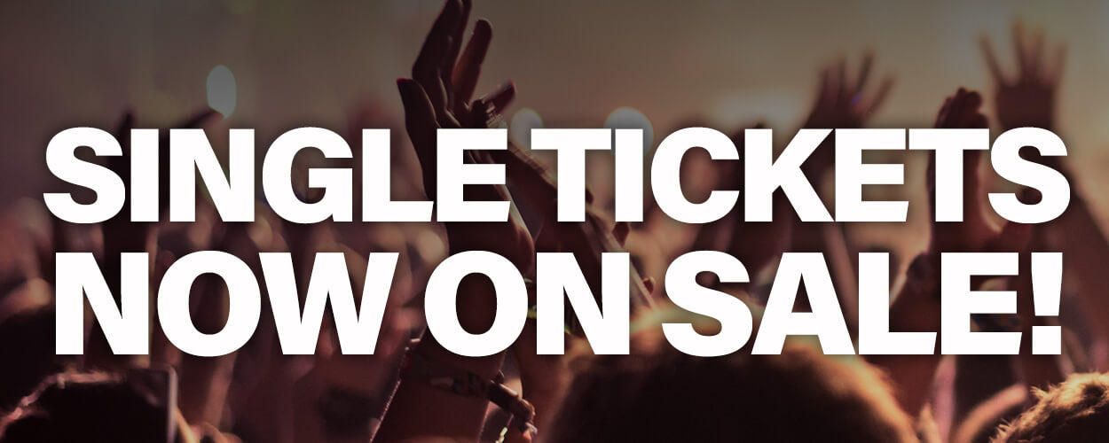 Single Tickets Now on Sale!