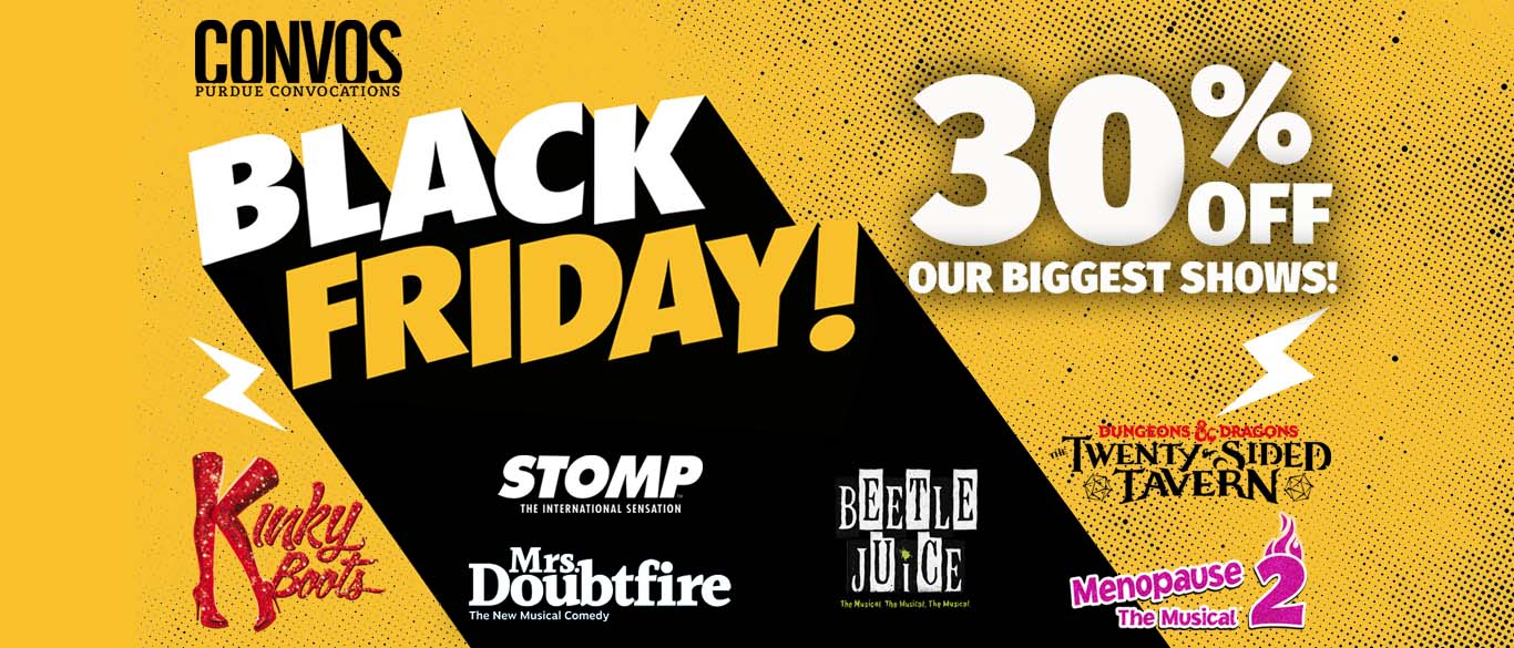 Black Friday Sale - Save 30% on Kinky Boots, STOMP, Mrs. Doubtfire, Beetlejuice, Menopause the Musical, Dungeons & Dragons: Twenty-Sided Tavern