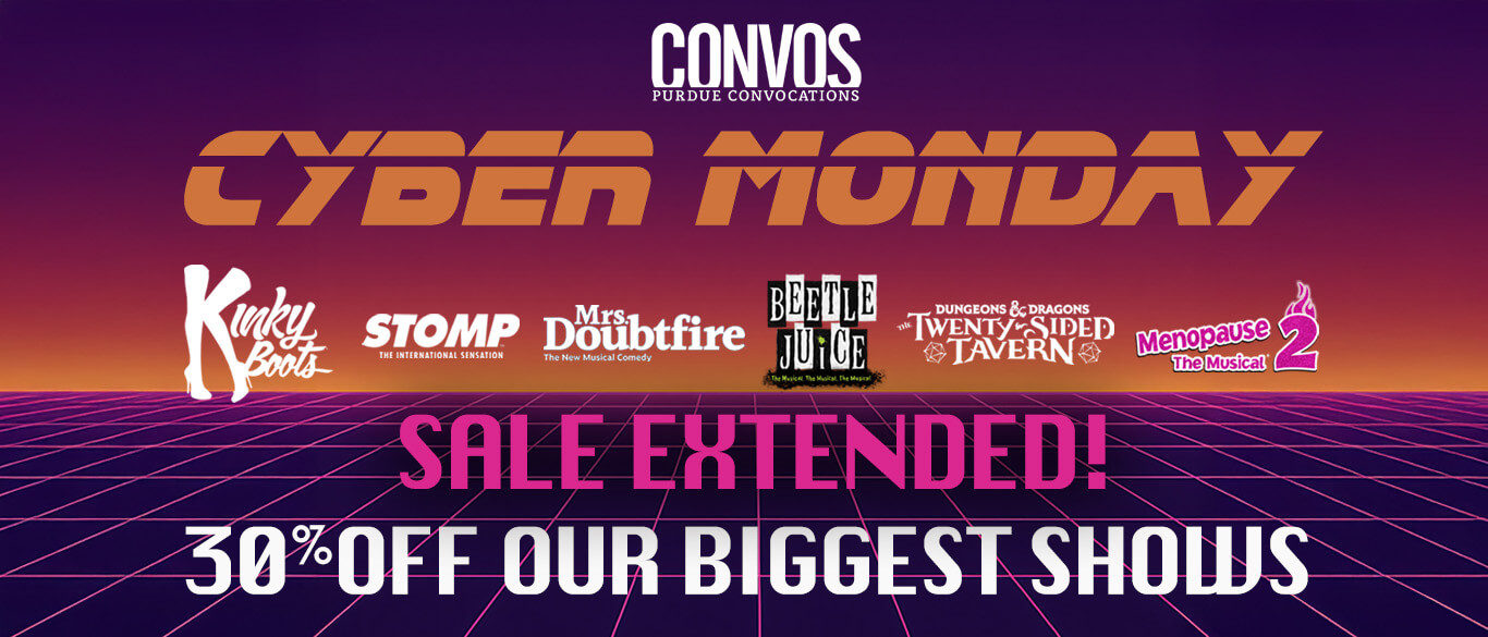 Cyber Monday Sale - Save 30% on Kinky Boots, STOMP, Mrs. Doubtfire, Beetlejuice, Menopause the Musical, Dungeons & Dragons: Twenty-Sided Tavern