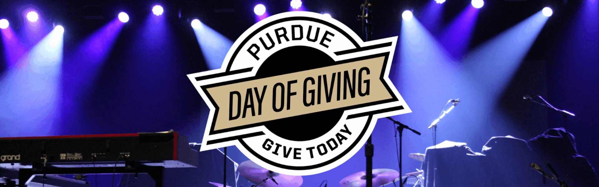 Logo reading Purdue Day of Giving, Give Today over a stage with musical instruments and blue-purple spotlight beams in the background.