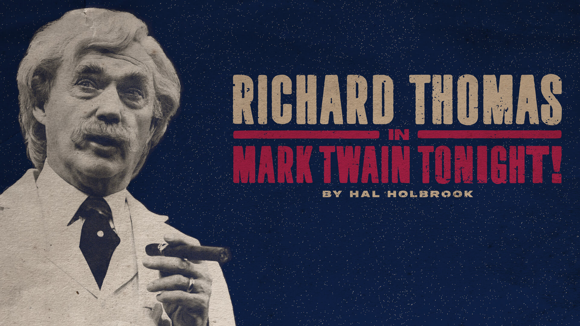 An older man in a suit holds a cigar, with text beside him that reads: Richard Thomas stars in Mark Twain Tonight! by Hal Holbrook on a dark blue background.