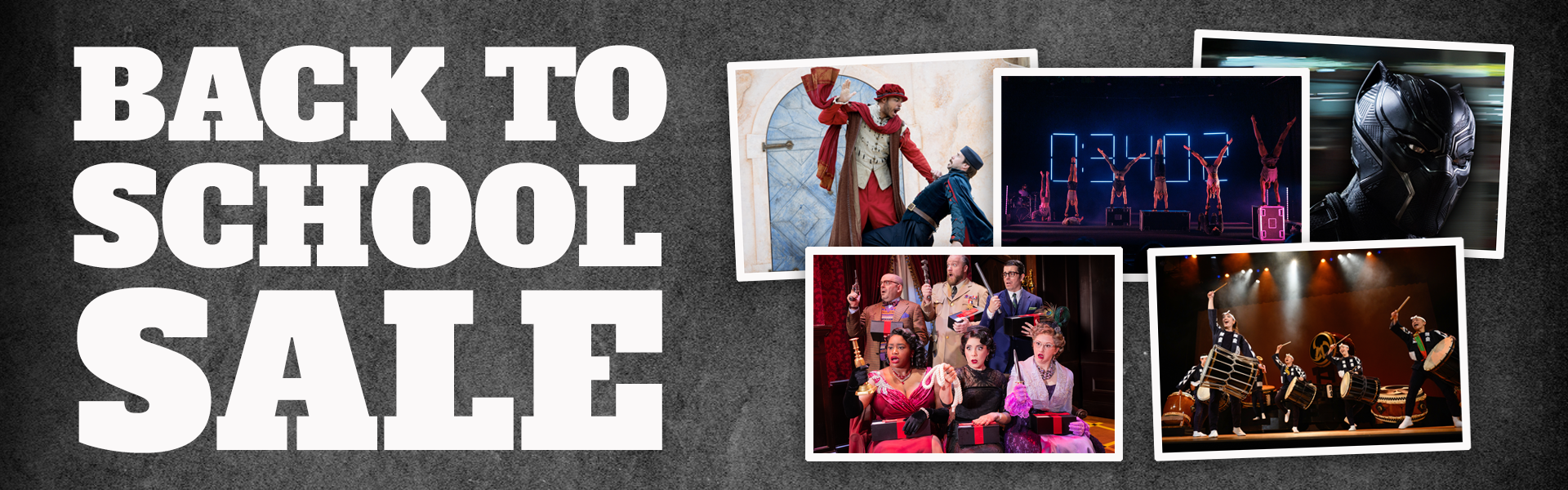 BTS1920x600 Back to School Sale text with photos of live performances, including actors in costume, musicians, and a person in a Black Panther mask, on a dark textured background.